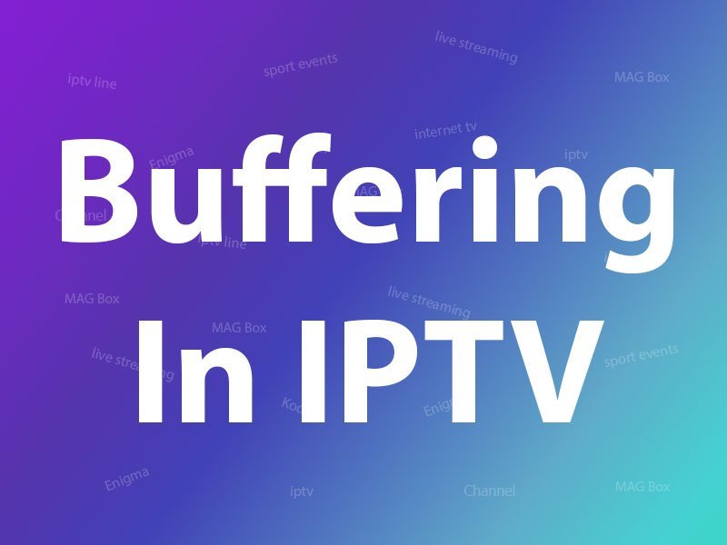 buffering-in-iptv.jpg What are the Causes of the Buffering in IPTV? – Knowledgebase