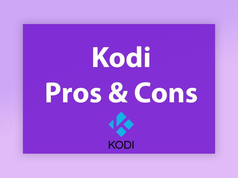 Kodi-Pros-Cons.jpg What are the Pros and Cons of Kodi? – Knowledgebase